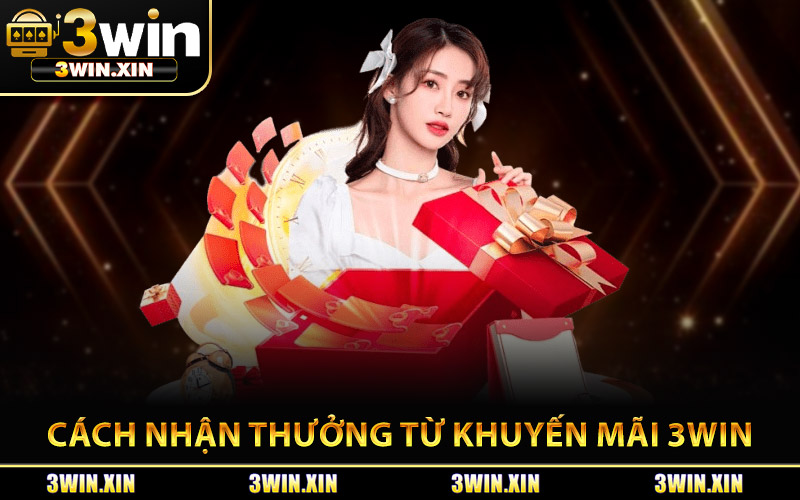 Cách Nhận Thưởng Từ Khuyến Mãi 3Win