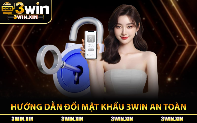 Hướng Dẫn Đổi Mật Khẩu 3Win An Toàn