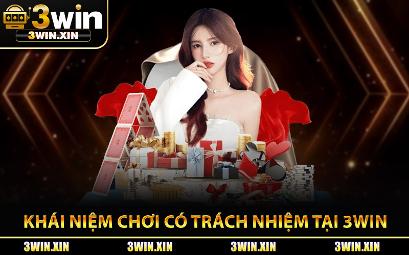 Khái Niệm Chơi Có Trách Nhiệm Tại 3Win Là Như Nào?