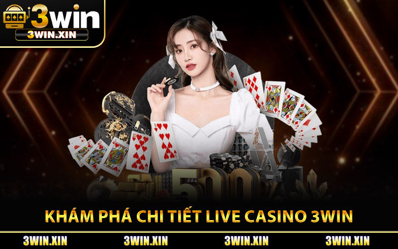 Khám Phá Chi Tiết Live Casino 3Win