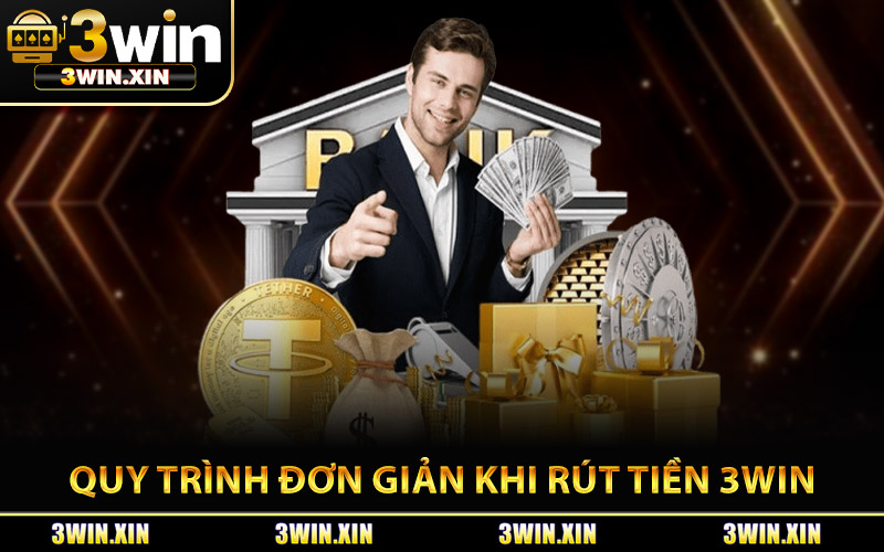Quy Trình Đơn Giản Khi Rút Tiền 3Win