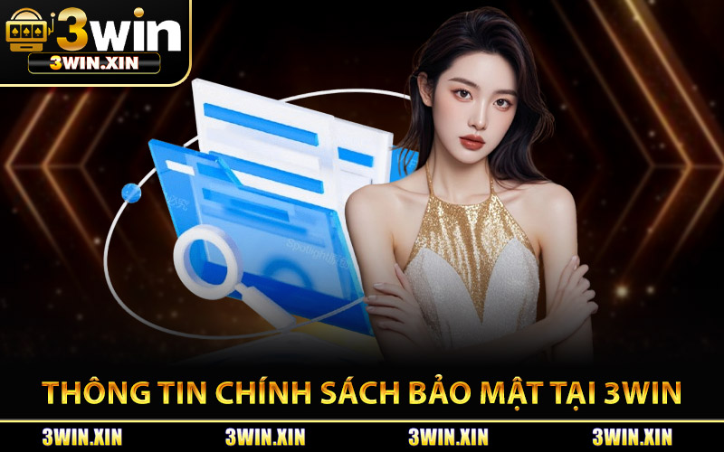 Thông Tin Về Chính Sách Bảo Mật Tại 3Win